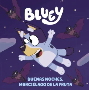 BUENAS NOCHES, MURCIÉLAGO DE LA FRUTA (EDICIÓN EN ESPAÑOL) (BLUEY. UN CUENTO)