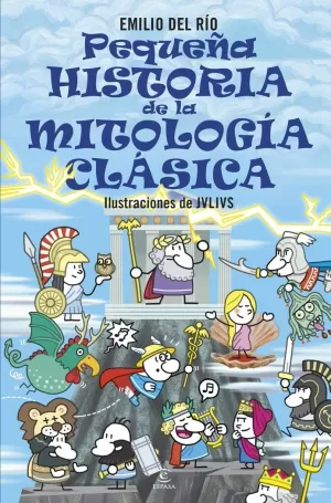 PEQUEÑA HISTORIA DE LA MITOLOGÍA CLÁSICA PEQUEÑA HISTORIA DE LA MITOLOGÍA CLÁSICA