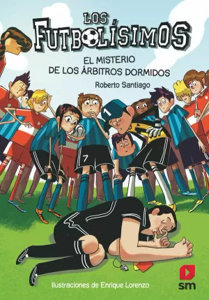 LOS FUTBOLÍSIMOS 1: EL MISTERIO DE LOS ÁRBITROS DORMIDOS LOS FUTBOLÍSIMOS 1: EL MISTERIO DE LOS ÁRBITROS DORMIDOS