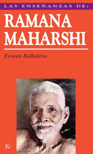 LAS ENSEÑANZAS DE RAMANA MAHARSHI LAS ENSEÑANZAS DE RAMANA MAHARSHI