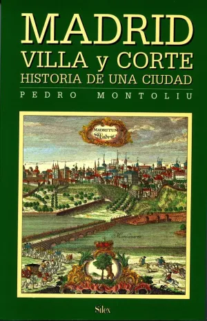 MADRID VILLA Y CORTE. HISTORIA DE UNA CIUDAD