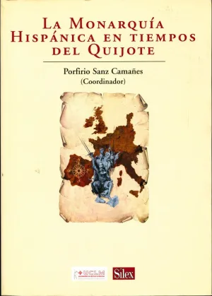 LA MONARQUÍA HISPÁNICA EN TIEMPOS DEL QUIJOTE LA MONARQUÍA HISPÁNICA EN TIEMPOS DEL QUIJOTE