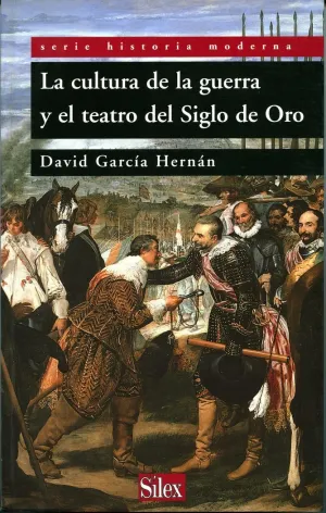 LA CULTURA DE LA GUERRA EN EL TEATRO DEL SIGLO DE ORO