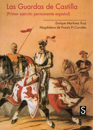 LAS GUARDAS DE CASTILLA. PRIMER EJÉRCITO PERMANENTE ESPAÑOL