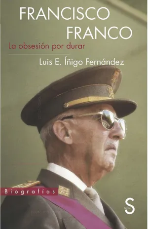 FRANCISCO FRANCO. LA OBSESIÓN POR DURAR FRANCISCO FRANCO. LA OBSESIÓN POR DURAR