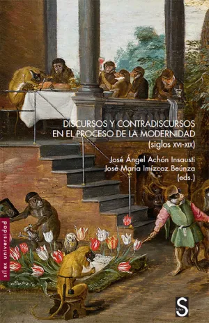 DISCURSOS Y CONTRADISCURSOS EN EL PROCESO DE LA MODERNIDAD SIGLOS XVI-XIX DISCURSOS Y CONTRADISCURSOS EN EL PROCESO DE LA MODERNIDAD SIGLOS XVI-XIX