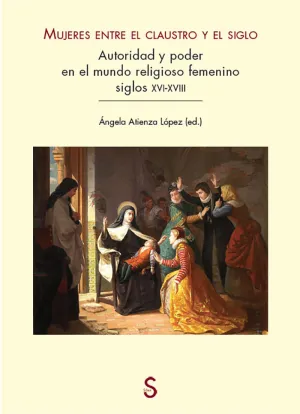 MUJERES ENTRE EL CLAUSTRO Y EL SIGLO MUJERES ENTRE EL CLAUSTRO Y EL SIGLO