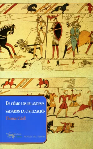 DE CÓMO LOS IRLANDESES SALVARON LA CIVILIZACIÓN DE CÓMO LOS IRLANDESES SALVARON LA CIVILIZACIÓN