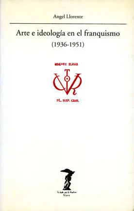 ARTE E IDEOLOGÍA EN EL FRANQUISMO (1936-1951) ARTE E IDEOLOGÍA EN EL FRANQUISMO (1936-1951)