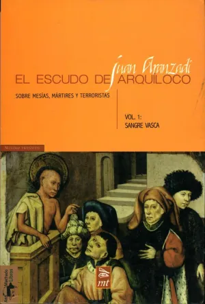 EL ESCUDO DE ARQUÍLOCO: SOBRE MESÍAS, MÁRTIRES Y TERRORISTAS EL ESCUDO DE ARQUÍLOCO: SOBRE MESÍAS, MÁRTIRES Y TERRORISTAS