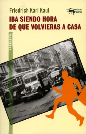 IBA SIENDO HORA DE QUE VOLVIERAS A CASA IBA SIENDO HORA DE QUE VOLVIERAS A CASA