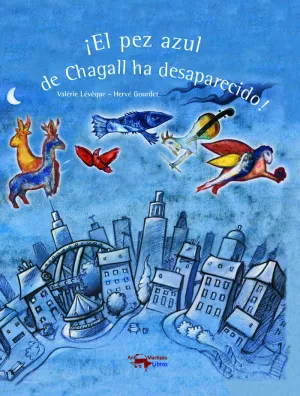 ¡EL PEZ AZUL DE CHAGALL HA DESAPARECIDO! ¡EL PEZ AZUL DE CHAGALL HA DESAPARECIDO!