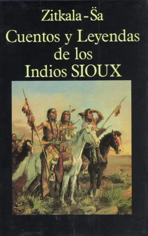CUENTOS Y LEYENDAS DE LOS INDIOS SIOUX CUENTOS Y LEYENDAS DE LOS INDIOS SIOUX