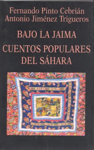 BAJO LA JAIMA. CUENTOS POPULARES DEL SÁHARA BAJO LA JAIMA. CUENTOS POPULARES DEL SÁHARA