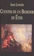 CUENTOS DE UN BEBEDOR DE ÉTER CUENTOS DE UN BEBEDOR DE ÉTER
