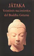 JÂTAKA. VEINTITRÉS NACIMIENTO DEL BUDDHA GOTAMA JÂTAKA. VEINTITRÉS NACIMIENTO DEL BUDDHA GOTAMA