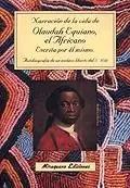 NARRACIÓN DE LA VIDA DE OLAUDAH EQUIANO, EL AFRICANO, ESCRITA POR ÉL MISMO. AUTOBIOGRAFÍA DE UN ESCLAVO LIBERTO AFRICANO NARRACIÓN DE LA VIDA DE OLAUDAH EQUIANO, EL AFRICANO, ESCRITA POR ÉL MISMO. AUTOBIOGRAFÍA DE UN ESCLAVO LIBERTO AFRICANO
