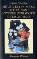 MITOS Y LEYENDAS DE LOS TAÍNOS, ANTIGUOS POBLADORES DE LAS ANTILLAS