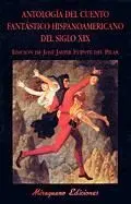 ANTOLOGÍA DEL CUENTO FANTÁSTICO HISPANOAMERICANO DEL SIGLO XIX ANTOLOGÍA DEL CUENTO FANTÁSTICO HISPANOAMERICANO DEL SIGLO XIX