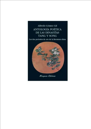 ANTOLOGÍA POÉTICA DE LAS DINASTÍAS TANG Y SONG ANTOLOGÍA POÉTICA DE LAS DINASTÍAS TANG Y SONG