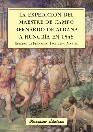 LA EXPEDICIÓN DEL MAESTRE DE CAMPO BERNARDO DE ALDANA A HUNGRÍA EN 1548 LA EXPEDICIÓN DEL MAESTRE DE CAMPO BERNARDO DE ALDANA A HUNGRÍA EN 1548