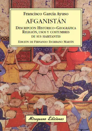 AFGANISTÁN. DESCRIPCIÓN HISTÓRICO-GEOGRÁFICA DEL PAÍS. RELIGIÓN, USOS Y COSTUMBRES DE SUS HABITANTES. AFGANISTÁN. DESCRIPCIÓN HISTÓRICO-GEOGRÁFICA DEL PAÍS. RELIGIÓN, USOS Y COSTUMBRES DE SUS HABITANTES.