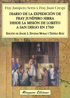 DIARIO DE LA EXPEDICIÓN DE FRAY JUNÍPERO SERRA DESDE LA MISIÓN DE LORETO A SAN DIEGO EN 1769 DIARIO DE LA EXPEDICIÓN DE FRAY JUNÍPERO SERRA DESDE LA MISIÓN DE LORETO A SAN DIEGO EN 1769
