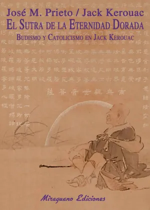 EL SUTRA DE LA ETERNIDAD DORADA: BUDISMO Y CATOLICISMO EN JACK KEROUAC EL SUTRA DE LA ETERNIDAD DORADA: BUDISMO Y CATOLICISMO EN JACK KEROUAC