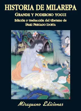 HISTORIA DE MILAREPA, GRANDE Y PODEROSO YOGUI HISTORIA DE MILAREPA, GRANDE Y PODEROSO YOGUI