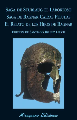 SAGA DE STURLAUG EL LABORIOSO. SAGA DE RAGNAR CALZAS PELUDAS. EL RELATO DE LOS HIJOS DE RAGNAR SAGA DE STURLAUG EL LABORIOSO. SAGA DE RAGNAR CALZAS PELUDAS. EL RELATO DE LOS HIJOS DE RAGNAR