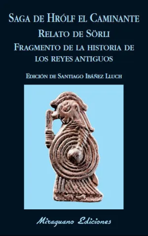 SAGA DE HRÓLF EL CAMINANTE. RELATO DE SÖRLI. FRAGMENTO DE LA HISTORIA DE LOS REYES ANTIGUOS SAGA DE HRÓLF EL CAMINANTE. RELATO DE SÖRLI. FRAGMENTO DE LA HISTORIA DE LOS REYES ANTIGUOS