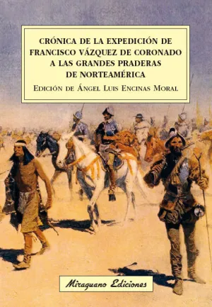 CRÓNICA DE LA EXPEDICIÓN DE FRANCISCO VÁZQUEZ DE CORONADO A LAS GRANDES PRADERAS DE NORTEAMÉRICA CRÓNICA DE LA EXPEDICIÓN DE FRANCISCO VÁZQUEZ DE CORONADO A LAS GRANDES PRADERAS DE NORTEAMÉRICA