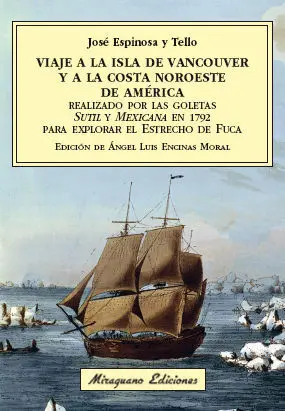 VIAJE A LA ISLA DE VANCOUVER Y A LA COSTA NOROESTE DE AMÉRICA REALIZADO POR LAS GOLETAS SUTIL Y MEXICANA EN 1792 PARA EXPLORAR EL ESTRECHO DE FUCA VIAJE A LA ISLA DE VANCOUVER Y A LA COSTA NOROESTE DE AMÉRICA REALIZADO POR LAS GOLETAS SUTIL Y MEXICANA EN 1792 PARA EXPLORAR EL ESTRECHO DE FUCA