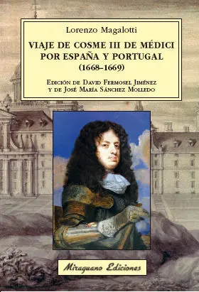 VIAJE DE COSME III DE MÉDICI POR ESPAÑA Y PORTUGAL (1668-1669) VIAJE DE COSME III DE MÉDICI POR ESPAÑA Y PORTUGAL (1668-1669)