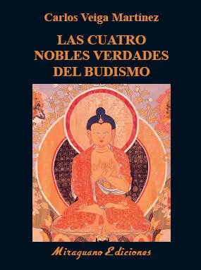 LAS CUATRO NOBLES VERDADES DEL BUDISMO LAS CUATRO NOBLES VERDADES DEL BUDISMO