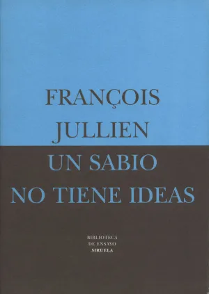 UN SABIO NO TIENE IDEAS