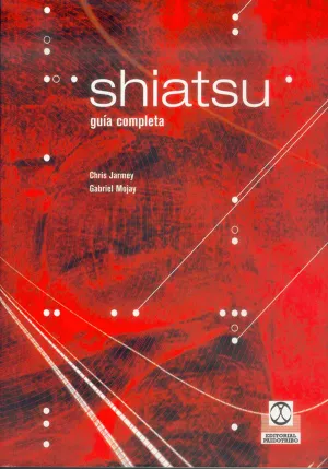 SHIATSU. GUÍA COMPLETA SHIATSU. GUÍA COMPLETA