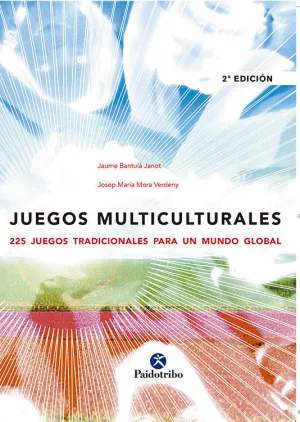 JUEGOS MULTICULTURALES. 225 JUEGOS TRADICIONALES PARA UN MUNDO GLOBAL JUEGOS MULTICULTURALES. 225 JUEGOS TRADICIONALES PARA UN MUNDO GLOBAL