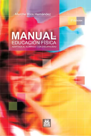 MANUAL DE EDUCACIÓN FÍSICA ADAPTADA AL ALUMNO CON DISCAPACIDAD MANUAL DE EDUCACIÓN FÍSICA ADAPTADA AL ALUMNO CON DISCAPACIDAD