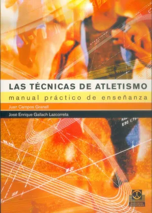 TÉCNICAS DE ATLETISMO, LAS. MANUAL PRÁCTICO DE ENSEÑANZA, LAS
