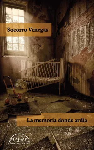LA MEMORIA DONDE ARDÍA LA MEMORIA DONDE ARDÍA