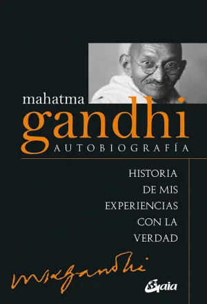 MAHATMA GANDHI: AUTOBIOGRAFÍA MAHATMA GANDHI: AUTOBIOGRAFÍA