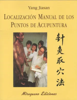 LOCALIZACIÓN MANUAL DE LOS PUNTOS DE ACUPUNTURA LOCALIZACIÓN MANUAL DE LOS PUNTOS DE ACUPUNTURA