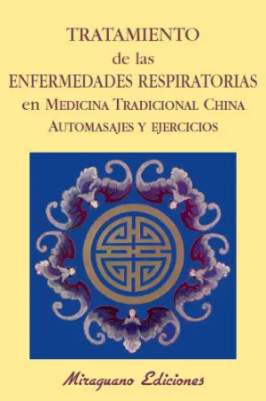 TRATAMIENTO DE LAS ENFERMEDADES RESPIRATORIAS. AUTOMASAJES Y EJERCICIOS TRATAMIENTO DE LAS ENFERMEDADES RESPIRATORIAS. AUTOMASAJES Y EJERCICIOS
