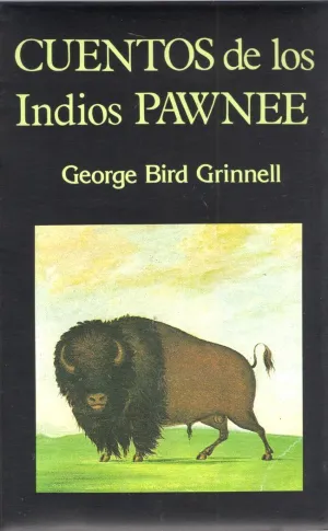 CUENTOS DE LOS INDIOS PAWNEE. CUENTOS DE LOS INDIOS PAWNEE.