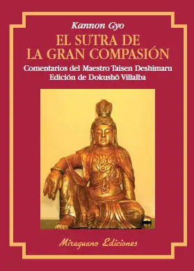 SUTRA DE LA GRAN COMPASIÓN, EL (KANNON GYO) SUTRA DE LA GRAN COMPASIÓN, EL (KANNON GYO)