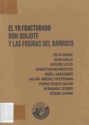 EL YO FRACTURADO. DON QUIJOTE Y LAS FIGURAS DEL BARROCO