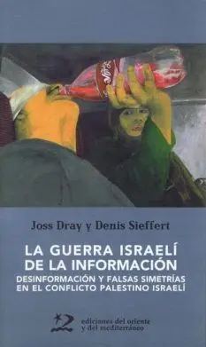 LA GUERRA ISRAELI DE LA INFORMACIÓN LA GUERRA ISRAELI DE LA INFORMACIÓN