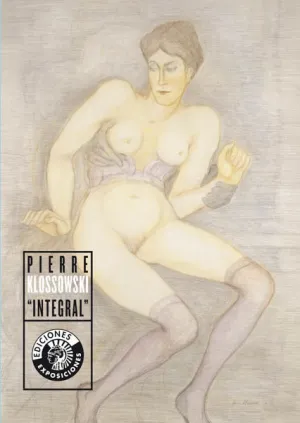 PIERRE KLOSSOWSKI. INTEGRAL
