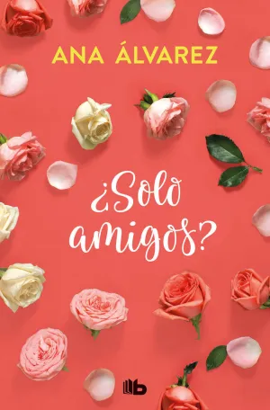 ¿SOLO AMIGOS? (SERIE AMIGOS  1)